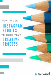 How to Use Instagram Stories to Share Your Creative Process