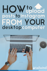 How to Upload to Instagram from Your Desktop Computer