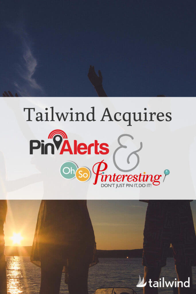 Tailwind Aquires PinAlerts and Oh So Pinteresting