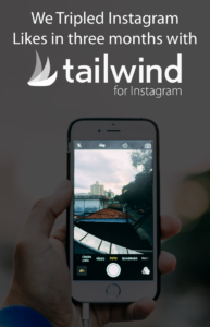 We Tripled our Instagram Likes in three months with Tailwind for Instagram