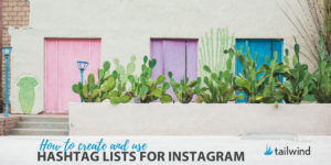 How to Create and Use Hashtag Lists for Instagram