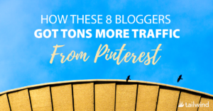 These 8 bloggers grew traffic to their blog from Pinterest a ton - see their growth charted and read their top tips.
