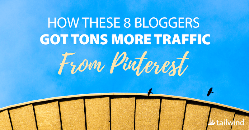 How These 8 Bloggers Got Tons More Traffic From Pinterest Graphic