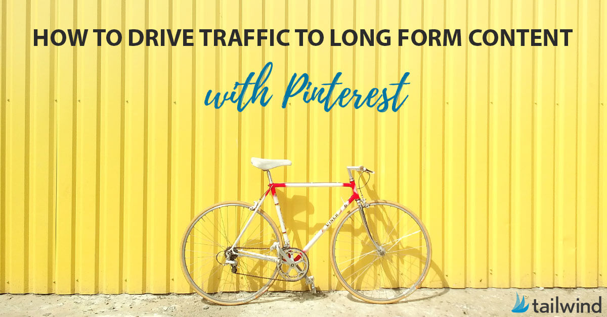 How to Drive Traffic with Long Form Content on Pinterest