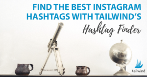 Find the Best Instagram Hashtags with Tailwind's Hashtag Finder
