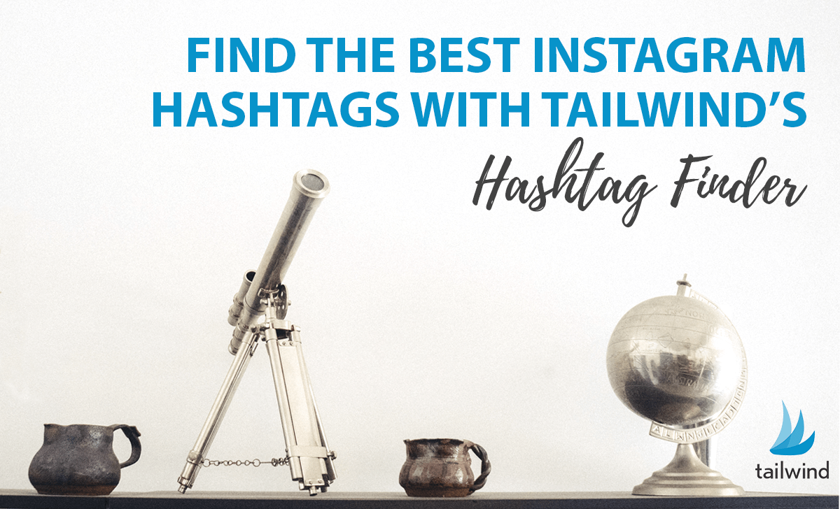 Find the Best Instagram Hashtags with Tailwind's Hashtag Finder