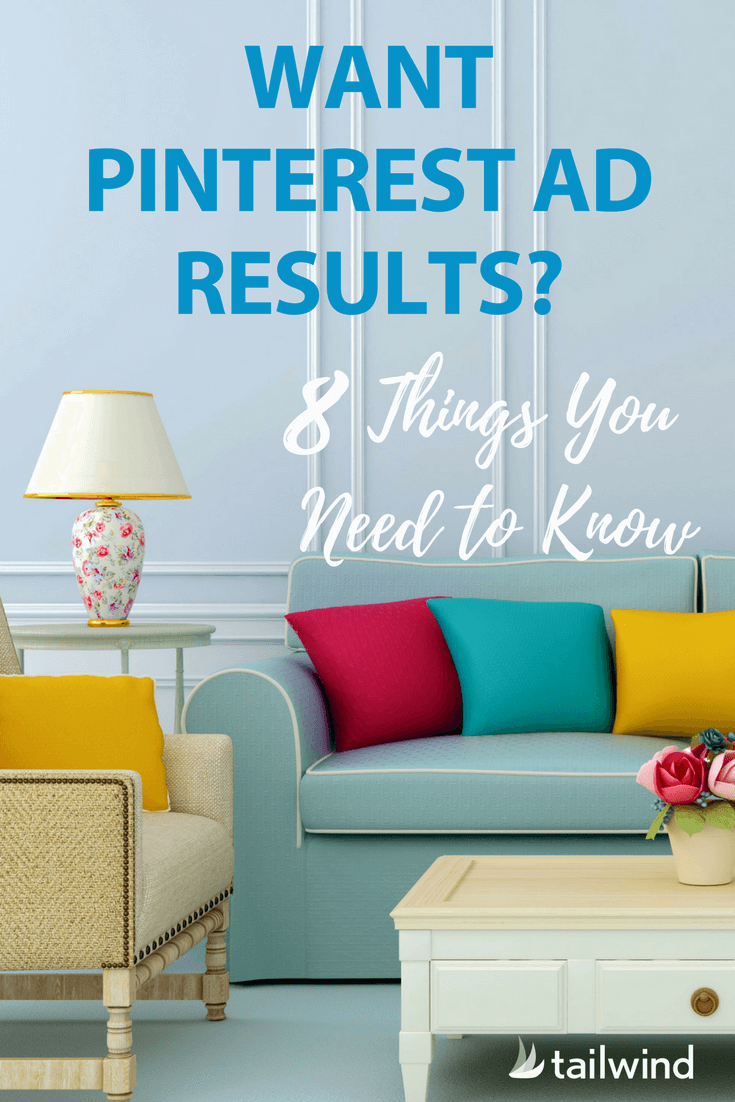 Want Pinterest Ad Results? Here are 8 things you need to know!