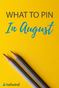 What to Pin to Pinterest in August
