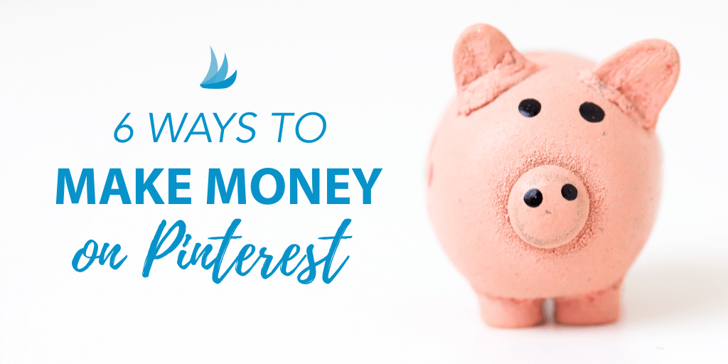 6 Ways to Make Money on Pinterest