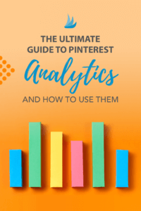 Group of colorful bar graph blocks with the text: The Ultimate Guide to Pinterest Analytics and How to Use Them.