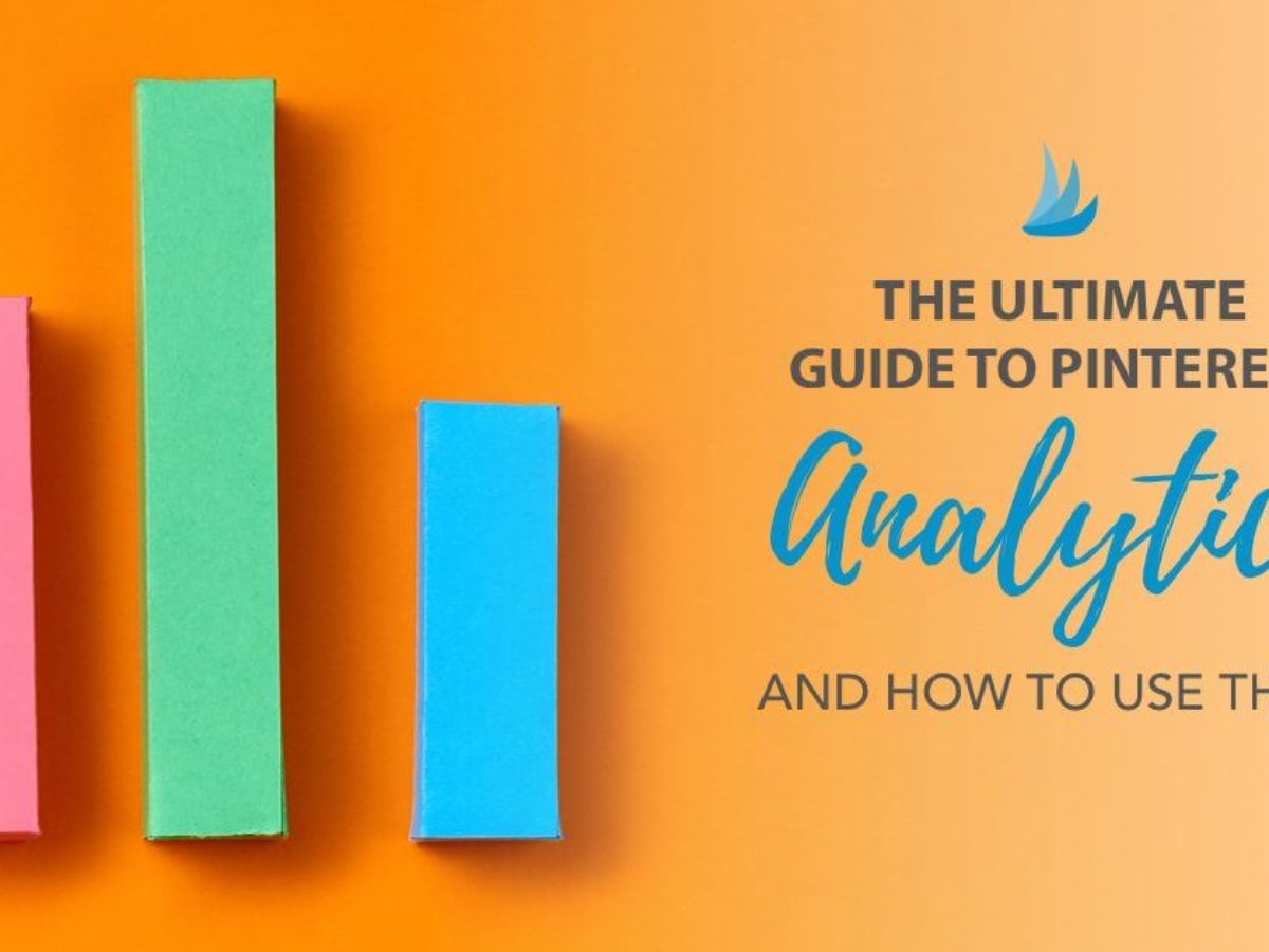 The Ultimate Guide To Pinterest Analytics And How To Use Them
