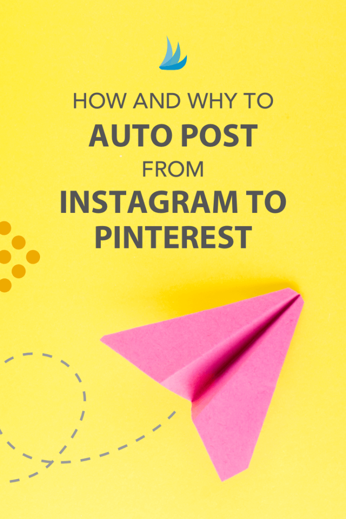 How and Why to Post from Instagram to Pinterest