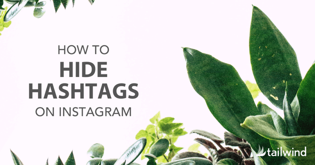 how to hide hashtags on Instagram Pin image with green plants and orange text