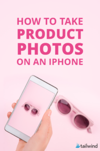 how to take product photos on an iphone at home pin image - pink background and phone taking picture of pink sunglasses
