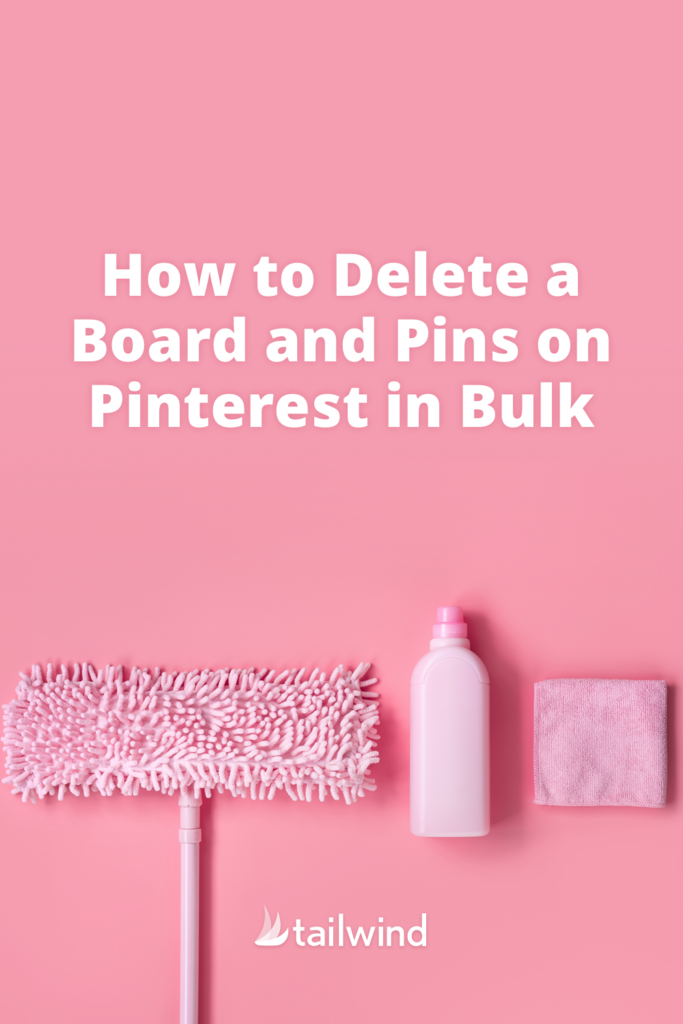 How to Delete Pinterest Boards and Pins on Pinterest Tailwind App