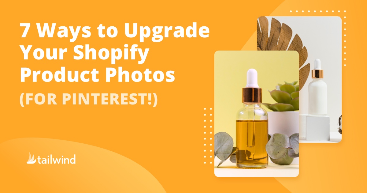 7 Ways to Upgrade Your Shopify Product Photos