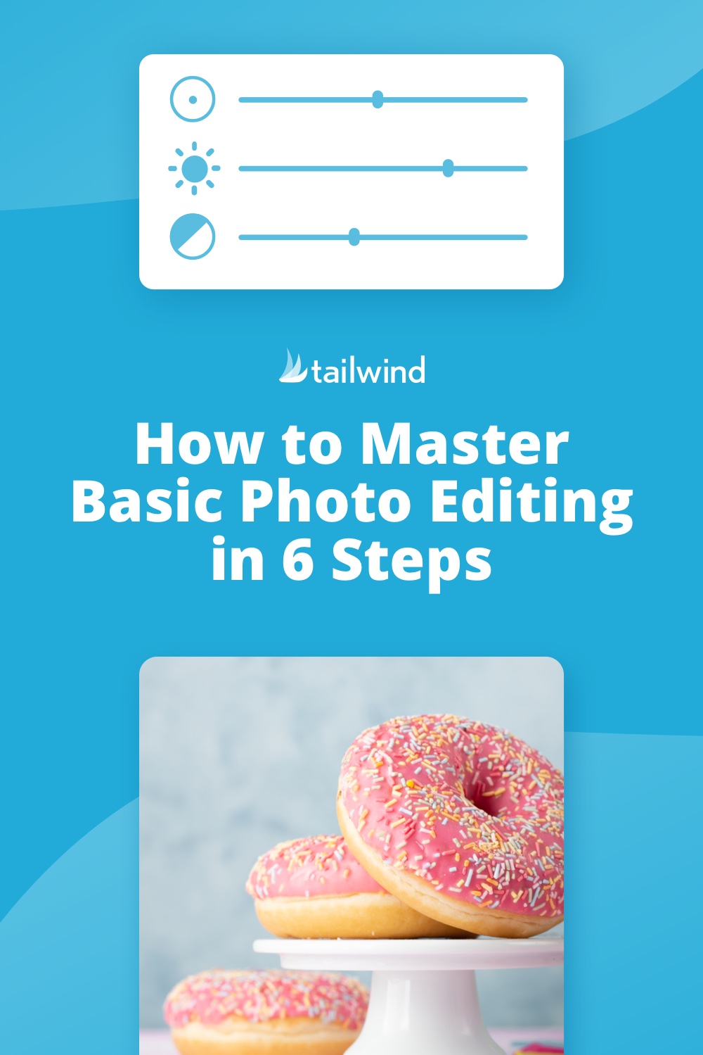 How to Master Basic Photo Editing in 6 Steps Tailwind App