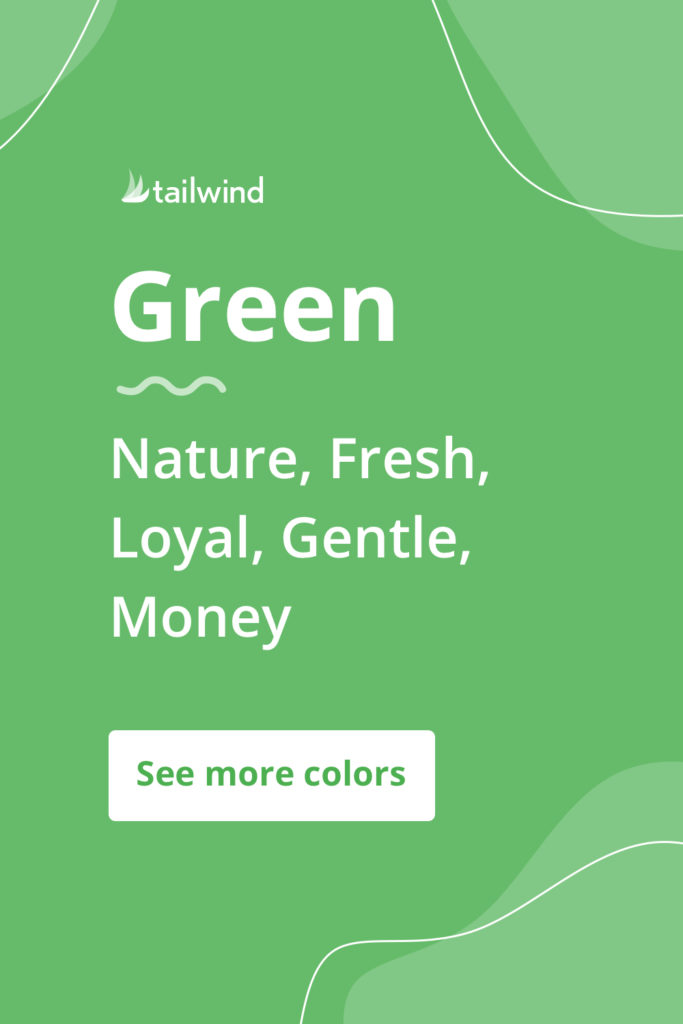 Green evokes a mood of growth, health and loyalty for brands that use it. See more color psychology definitions here!
