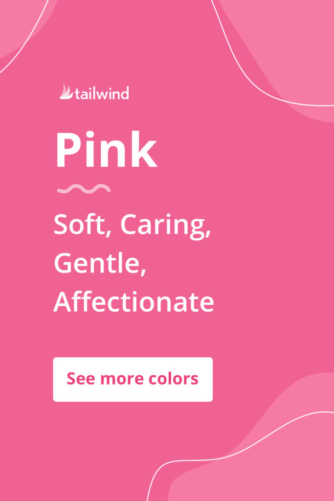 Pink evokes a mood of gentleness and care for brands that use it. See more color psychology definitions here!