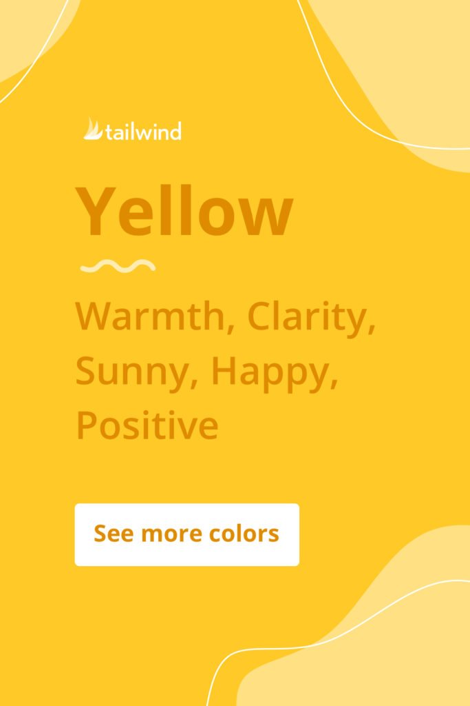 Yellow evokes a mood of happiness and warmth for brands that use it. See more color psychology definitions here!