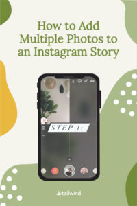 How to add multiple photos to an Instagram Story, along with tutorials of different methods to make your Stories creatively stand out!
