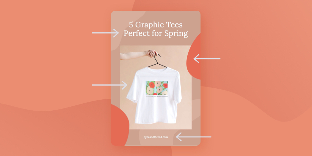 A Pin with 5 Graphic Tees Perfect for Spring with arrows indicating important parts of the design against an orange background