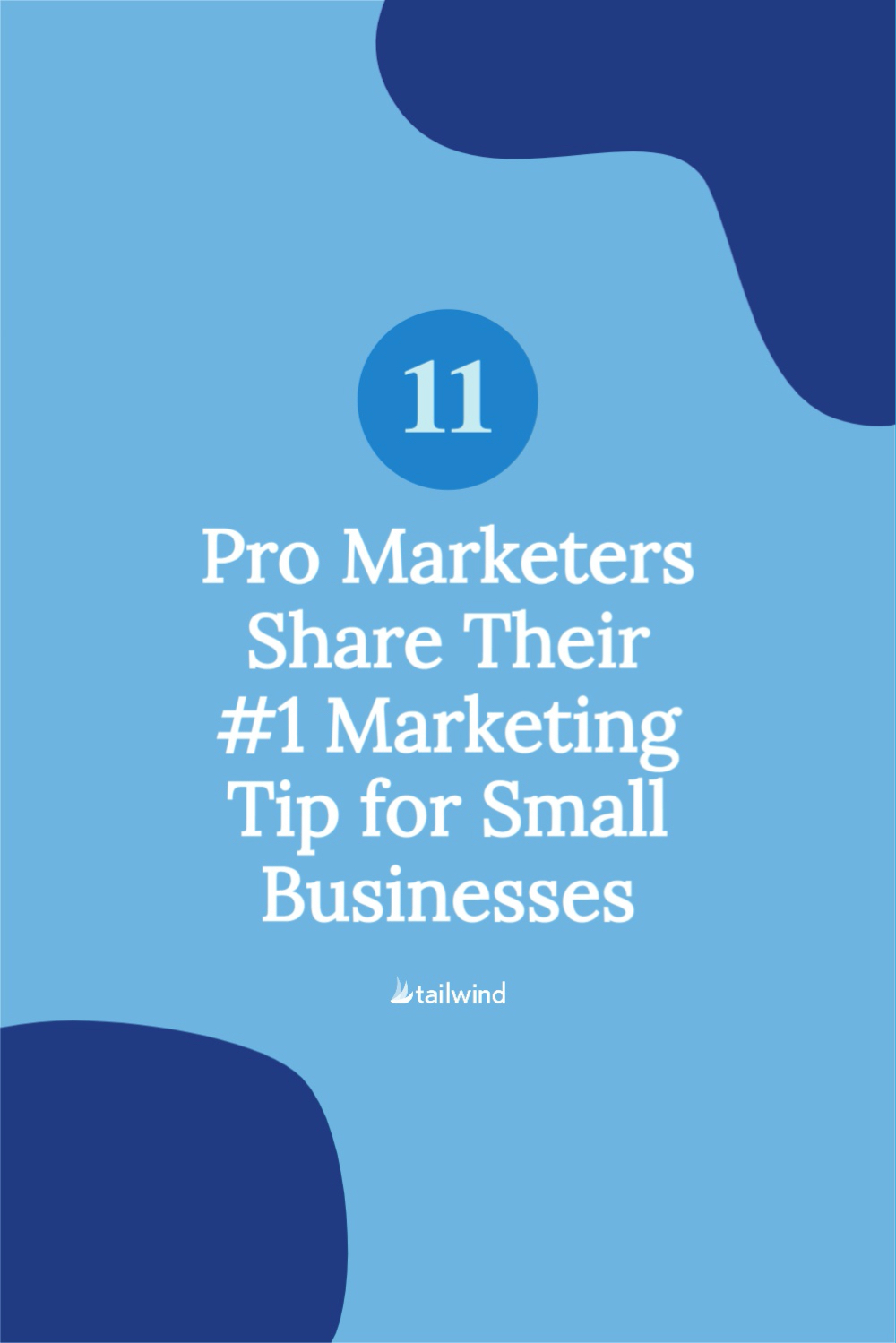 11 Pro Marketers Share Their Top Tips for Small Business Marketing