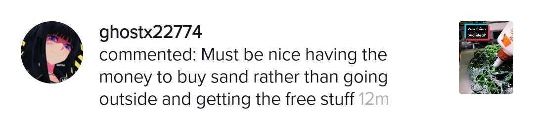 TikTok user comments, "Must be nice having the money to buy sand rather than going outside and getting the free stuff"