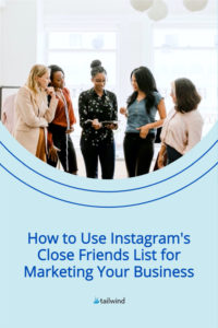 Blog post pin "How to Use Instagram's Close Friends List for Marketing Your Business"