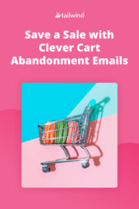 Clever Abandoned Cart Emails to Win Back Customers save a sale pinterest 1