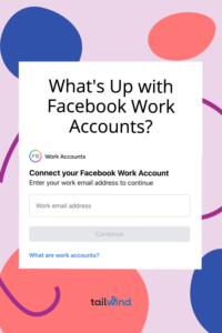 New Facebook Work Accounts might be the first step to take towards work-life balance, removing personal account login requirements to access Business Pages.