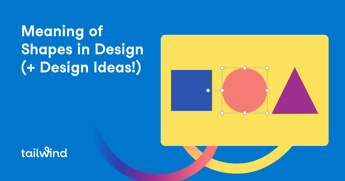 The Meaning of Shapes in Design (+Design Ideas!)