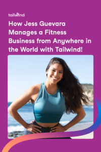 Jess Guevara manages a thriving Pilates business from some truly exotic locations. Find out how she uses Tailwind to keep track of her marketing while she lives her dream!