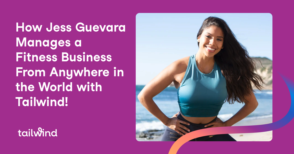 How Jess Guevara Manages Her Fitness Business from Anywhere in the World (with Tailwind!)