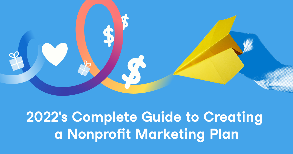2022's Complete Guide to Creating a Nonprofit Marketing Plan
