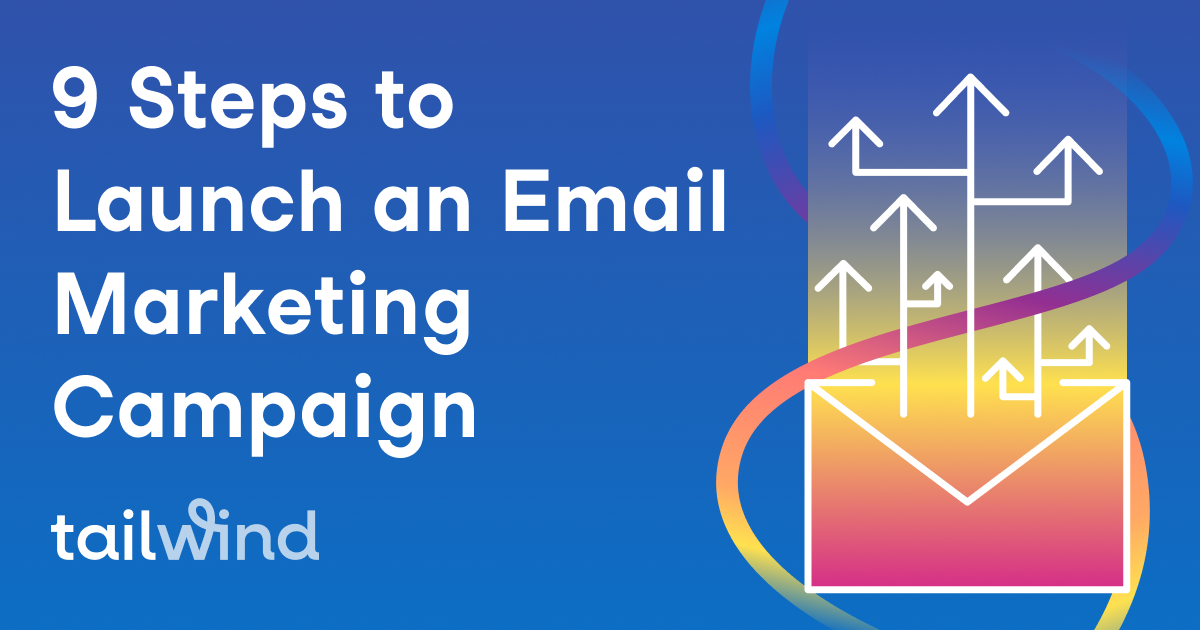 9 Steps to Launching an Email Marketing Campaign - The Complete Guide