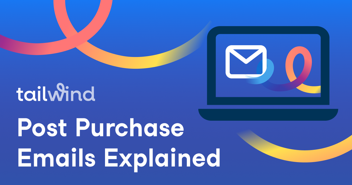 Post Purchase Emails Explained (With Examples!)