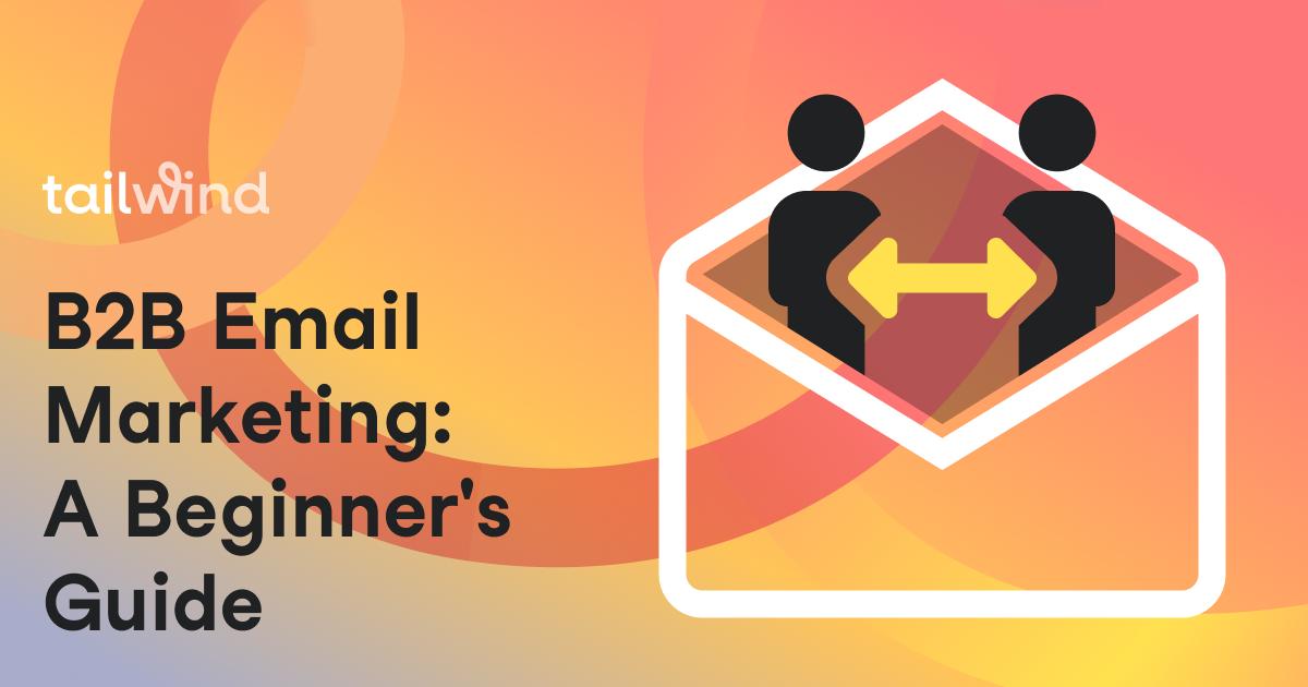B2B Email Marketing: A Beginner's Guide