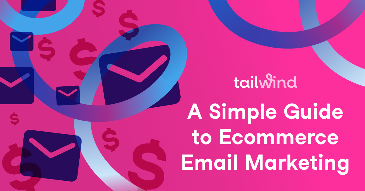 A Simple Guide to Ecommerce Email Marketing