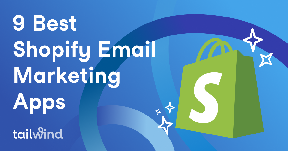 9 Best Shopify Email Marketing Apps