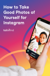 How to Take Good Pictures of Yourself for Instagram [Before vs. Afters!] pin 1 How to Take Good Photos of Yourself for Instagram Updated