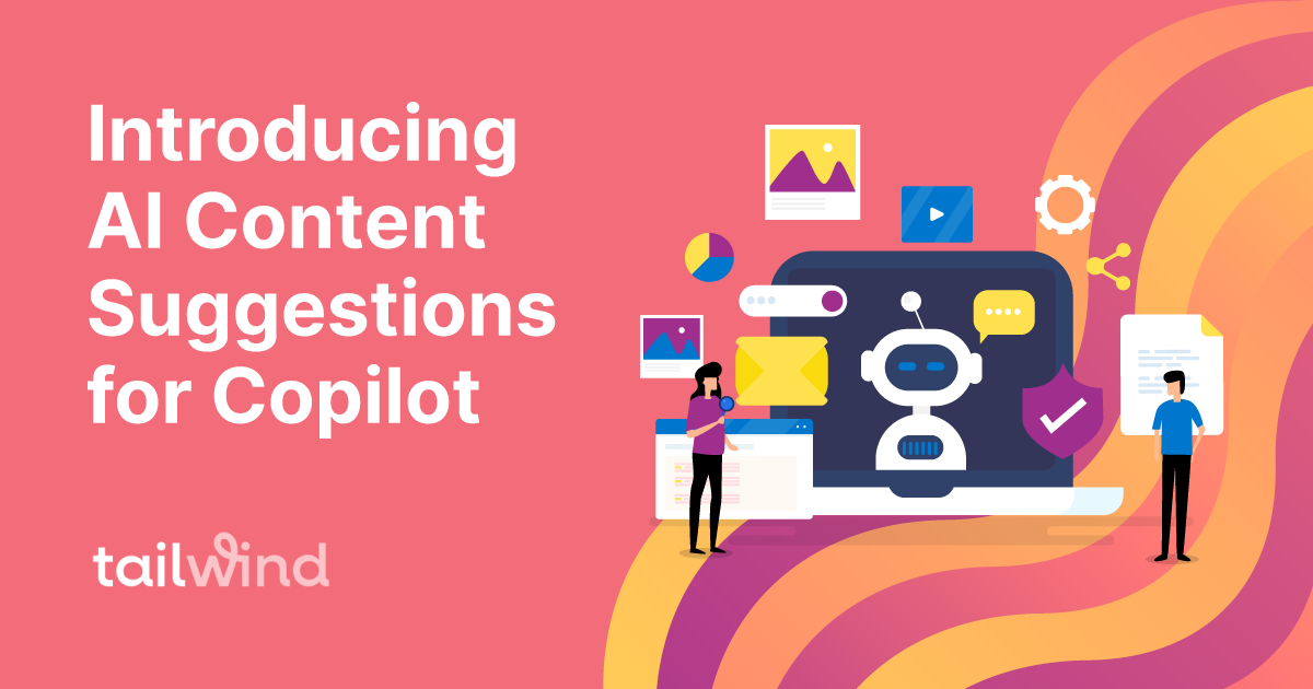 Introducing AI Content Suggestions for Copilot: Tailwind’s Latest Innovation to Streamline Marketing for Small Businesses