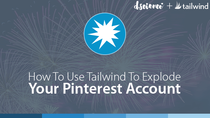 How To Use Tailwind To Explode Your Pinterest Account [Guest Post ...