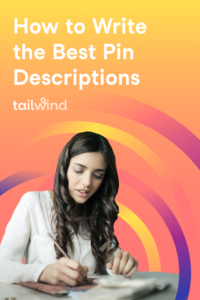 A woman with long brown hair sits at a table working on a craft project. The orange and yellow gradient background features colorful, curved stripes in yellow, orange, and purple tones. White text says "How to Write the Best Pin Descriptions", and the Tailwind logo is below it.