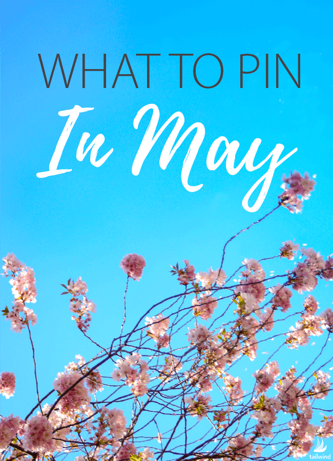 What to Pin to Pinterest in May
