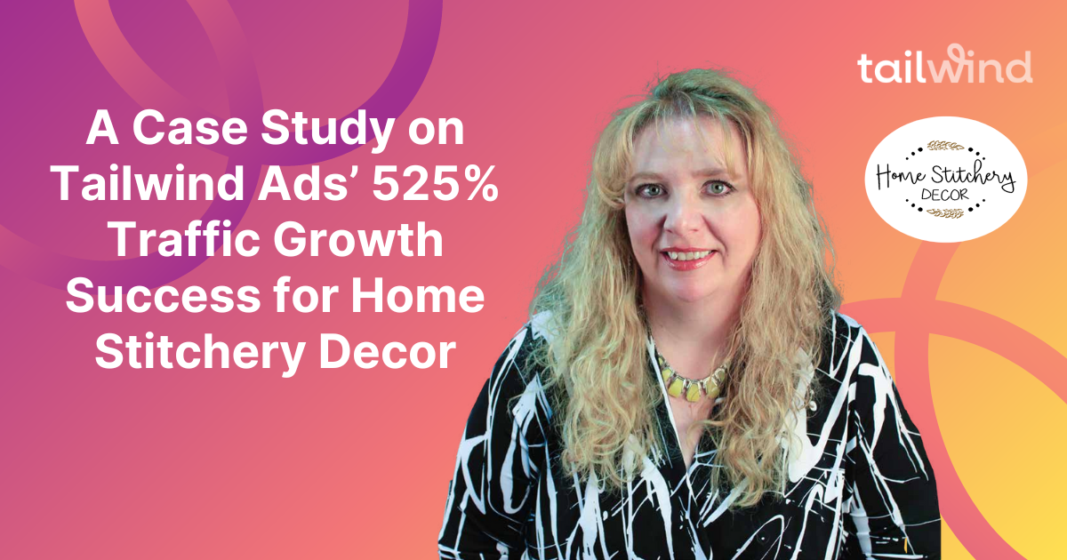 Ecommerce Transformation: A Case Study on Tailwind Ads’ 525% Traffic Growth Success for Home Stitchery Decor