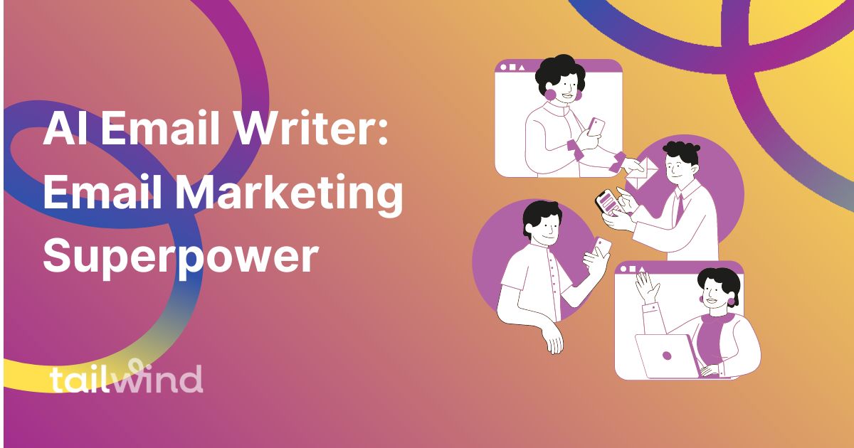 AI Email Writers: An Email Marketing Superpower