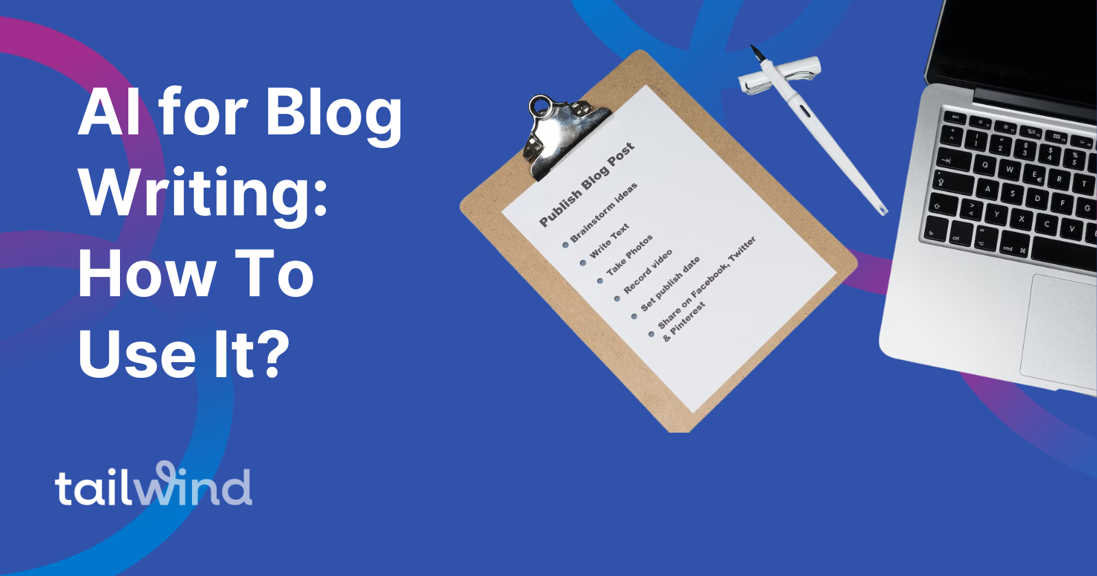 AI for Blog Writing: How To Use It?