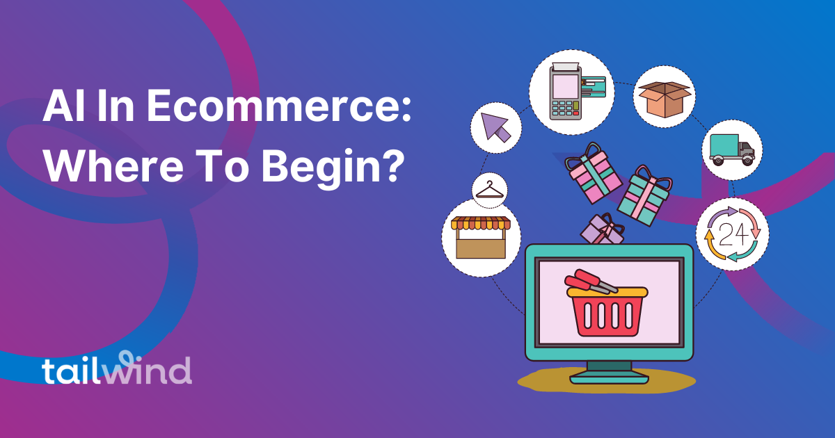 <strong>AI In Ecommerce: Where To Begin?</strong>
