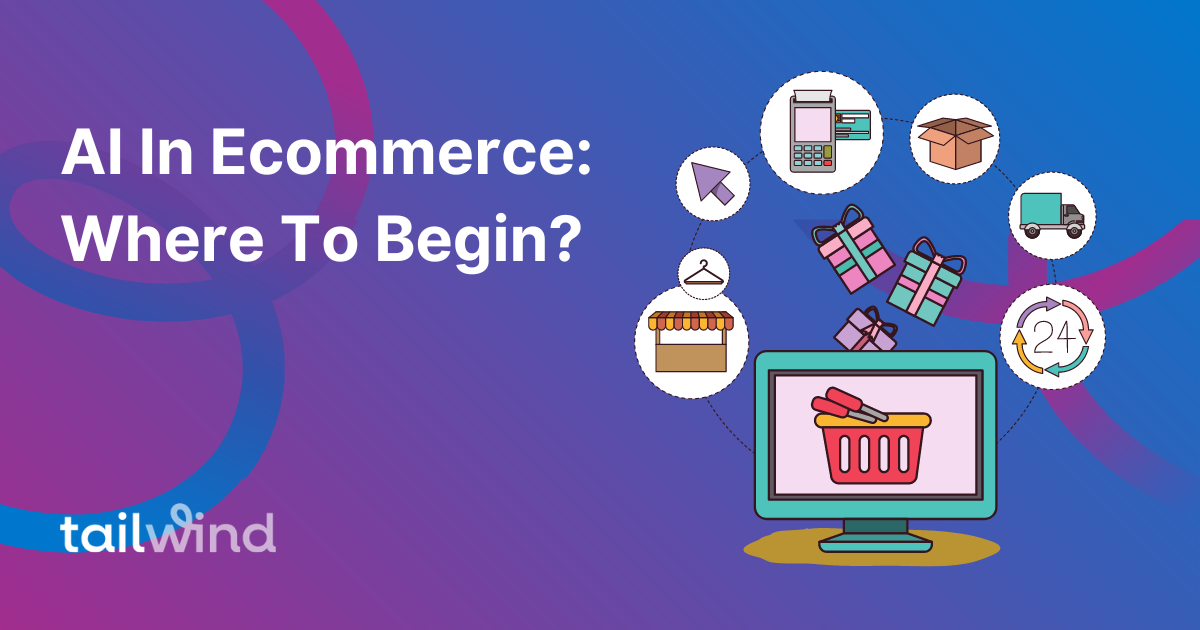 AI In Ecommerce: The place To Start?